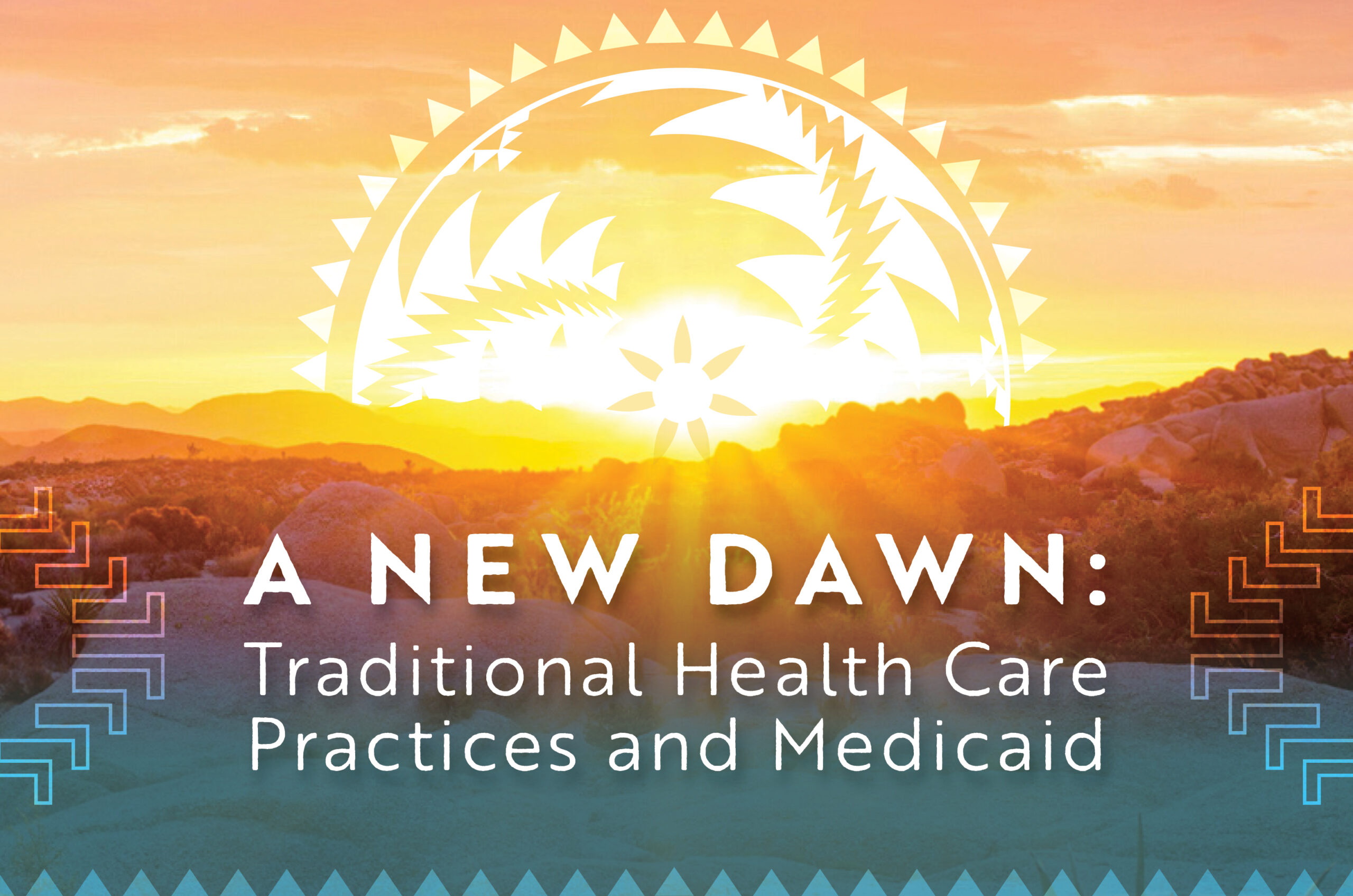 An image with the text "A New Dawn: Traditional Health Care Practices and Medicaid"