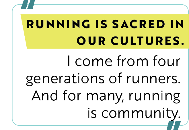 Text reads: "Running is sacred in our cultures. I come from four generations of runners. And for many, running is community."